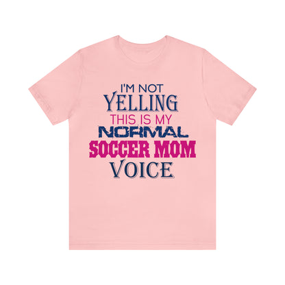 I'm not yelling I'm a normal soccer mom T-Shirt