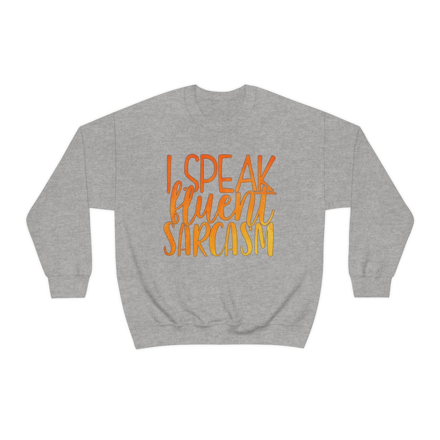 I Speak Fluent Sarcasm Crewneck Sweatshirt