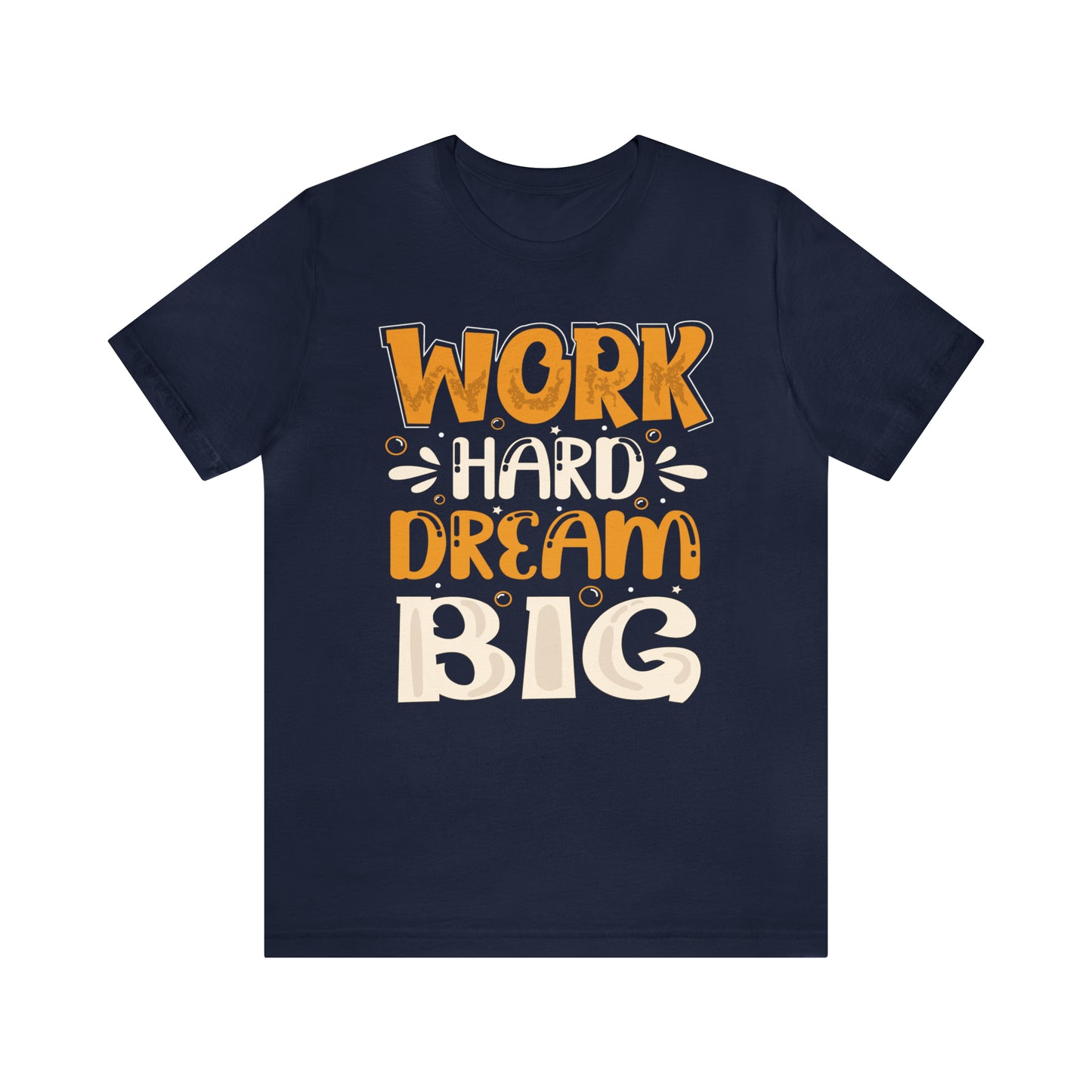 Work Hard Dream Big T-Shirt