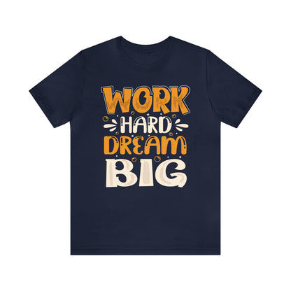 Work Hard Dream Big T-Shirt