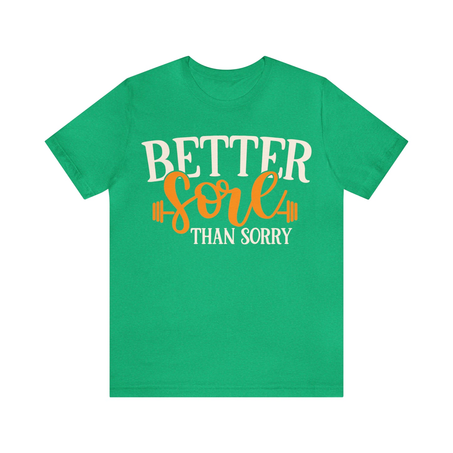 Better Sore Than Sorry T-Shirt