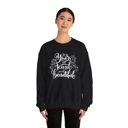 Be your own kind of beautiful Crewneck Sweatshirt