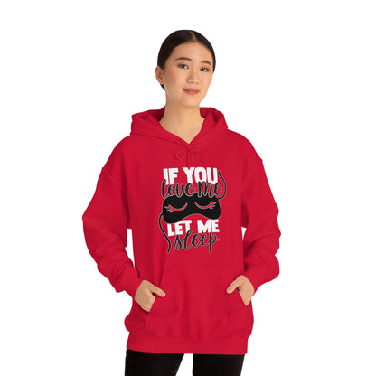 If You Love Me Let Me Sleep Hoodie