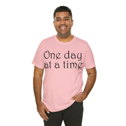 One day at a time T-Shirt