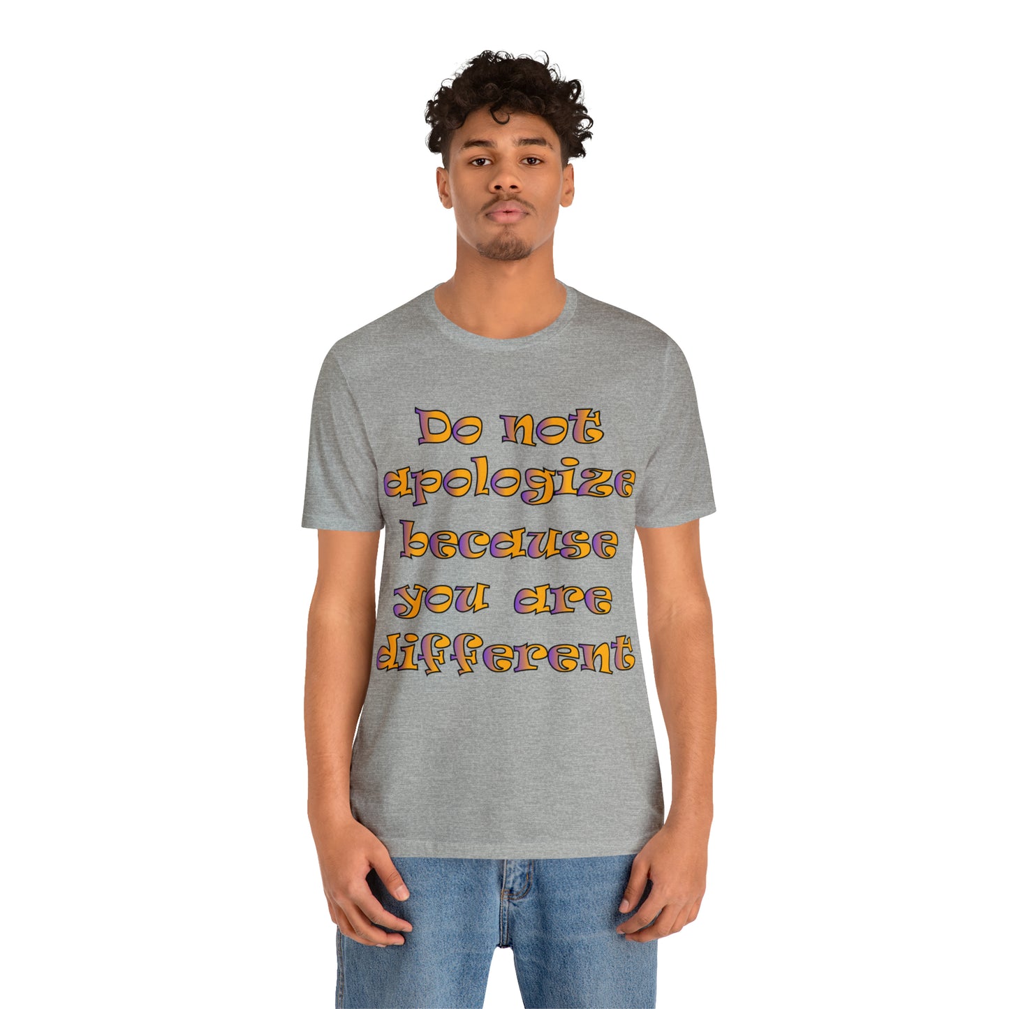 Do Not Apologize Because You Are Different T-Shirt