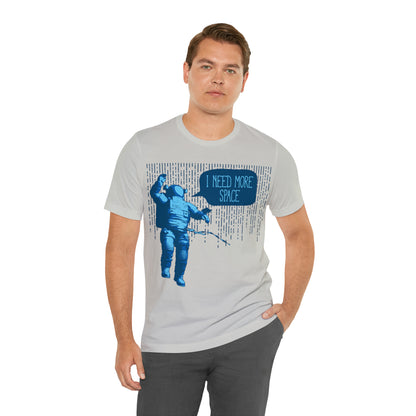 I need more -Space T-Shirt