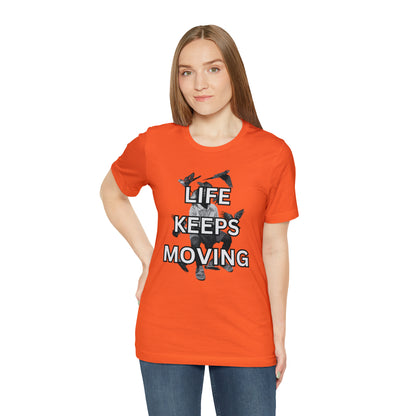 Life Keeps Moving T-Shirt