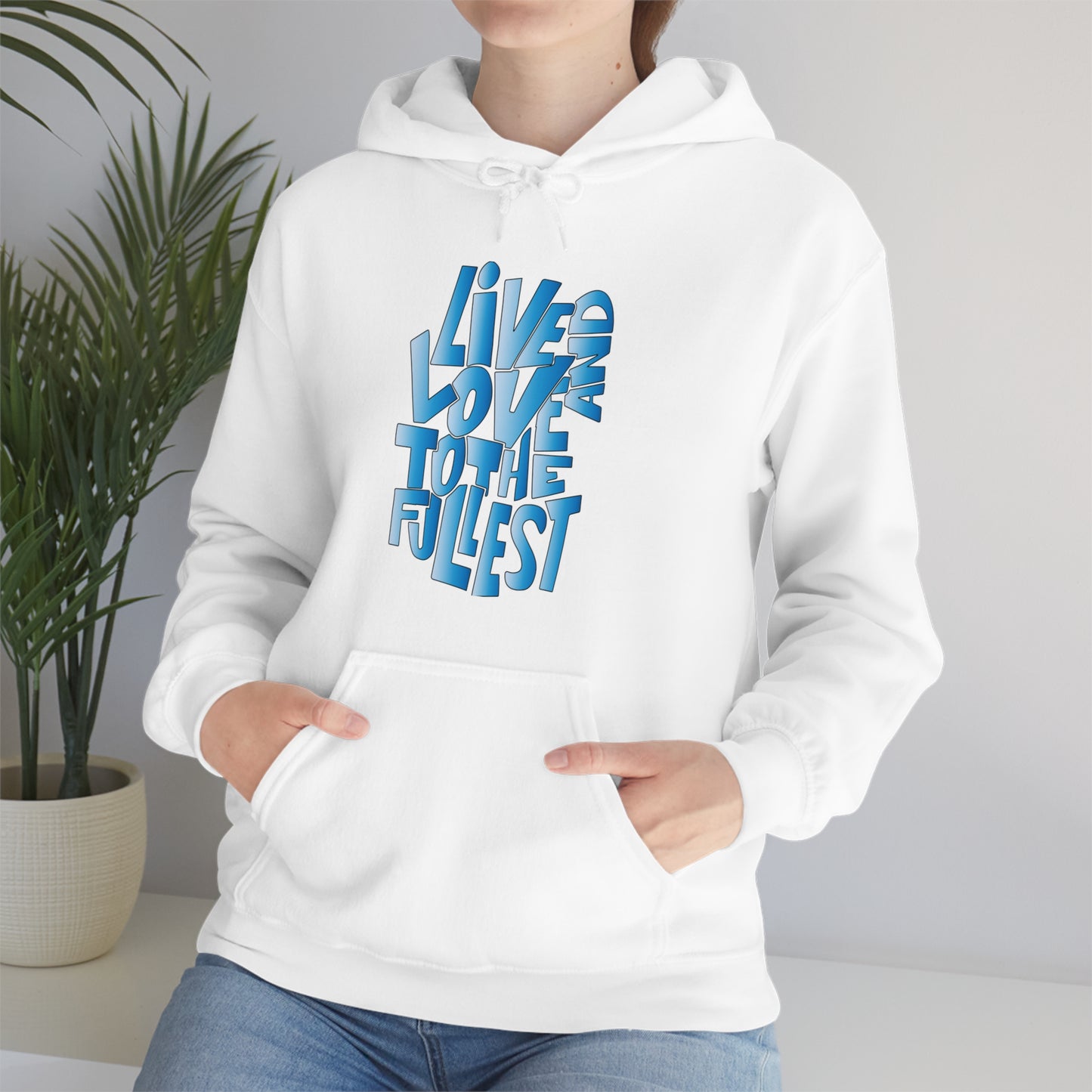 Live and love to the fullest 3 Hoodie