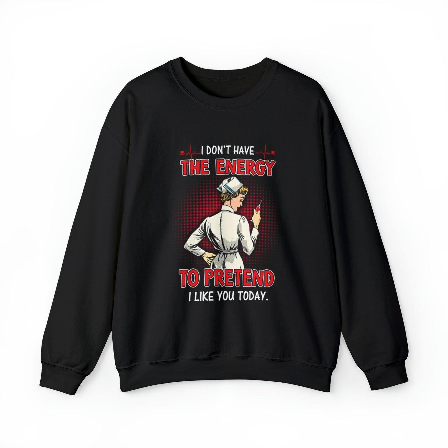 The energy to pretend nurse Crewneck Sweatshirt