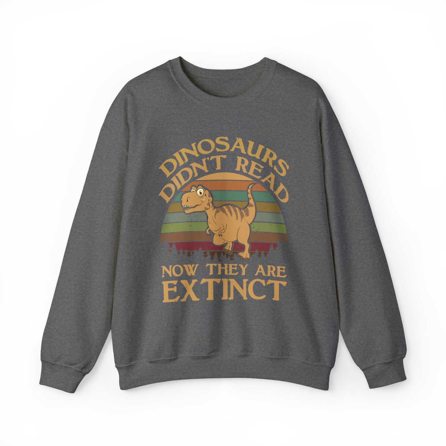 Dinosaurs Didn't Read Crewneck Sweatshirt