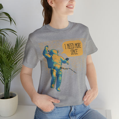 I need more_Space T-Shirt