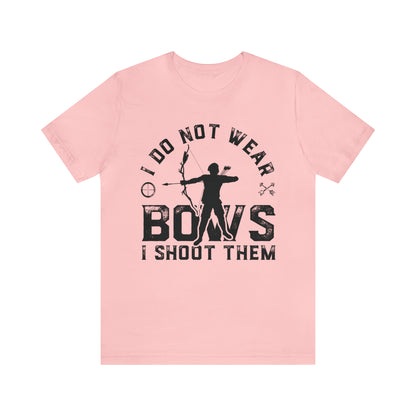 Do not wear bows I shoot them T-Shirt