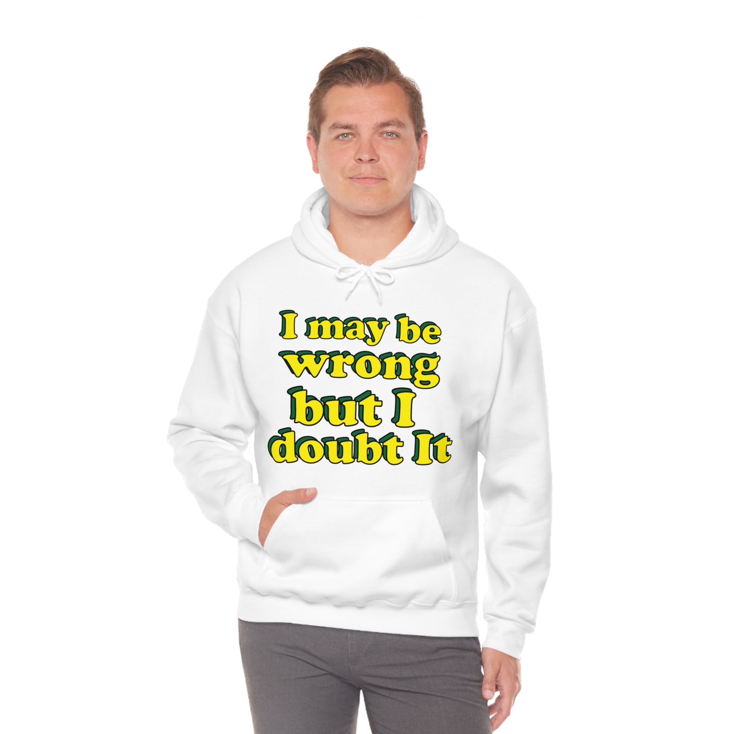 I doubt I'm wrong Hoodie