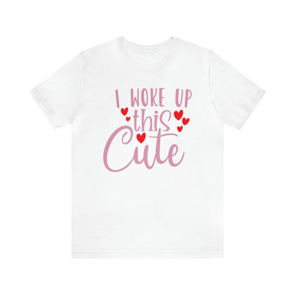 I Woke Up This Cute T-Shirt