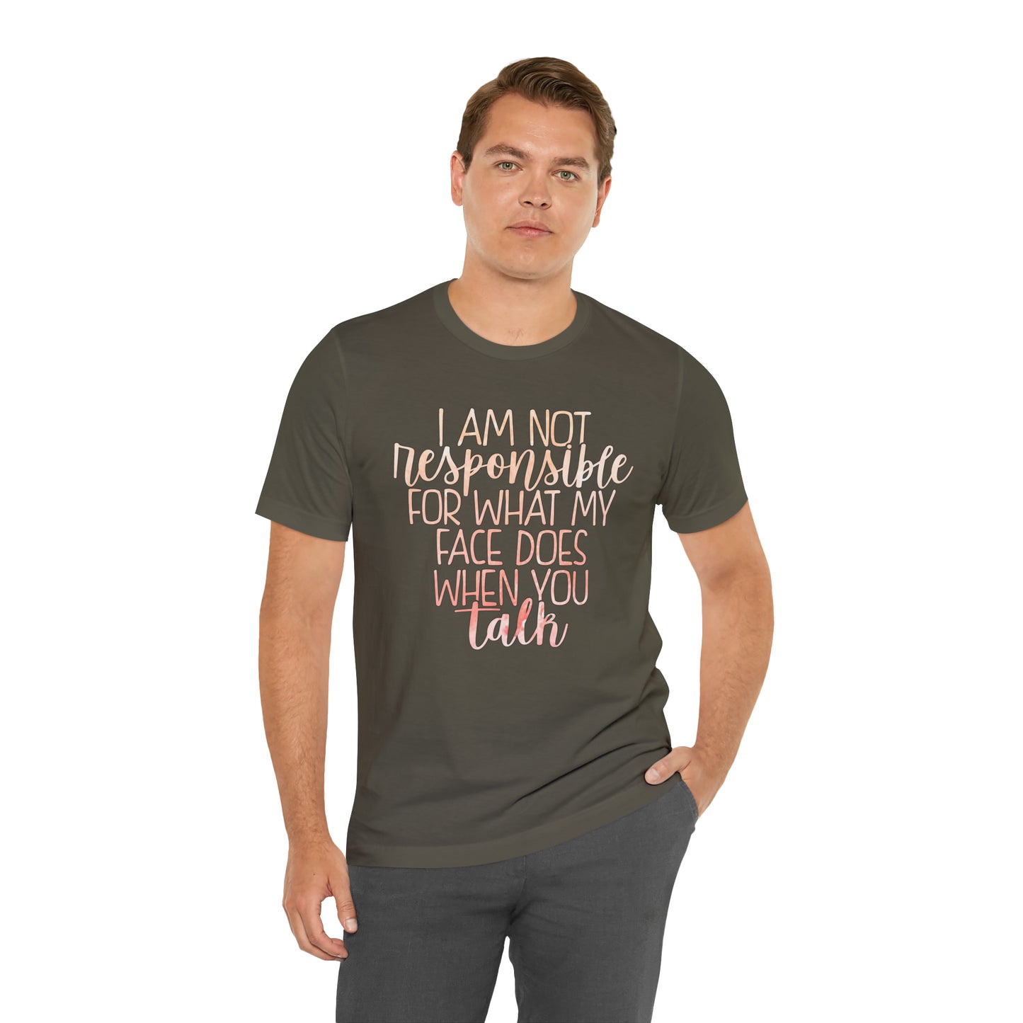 I Am Not Responsible For What My Face Does When You Talk T-Shirt