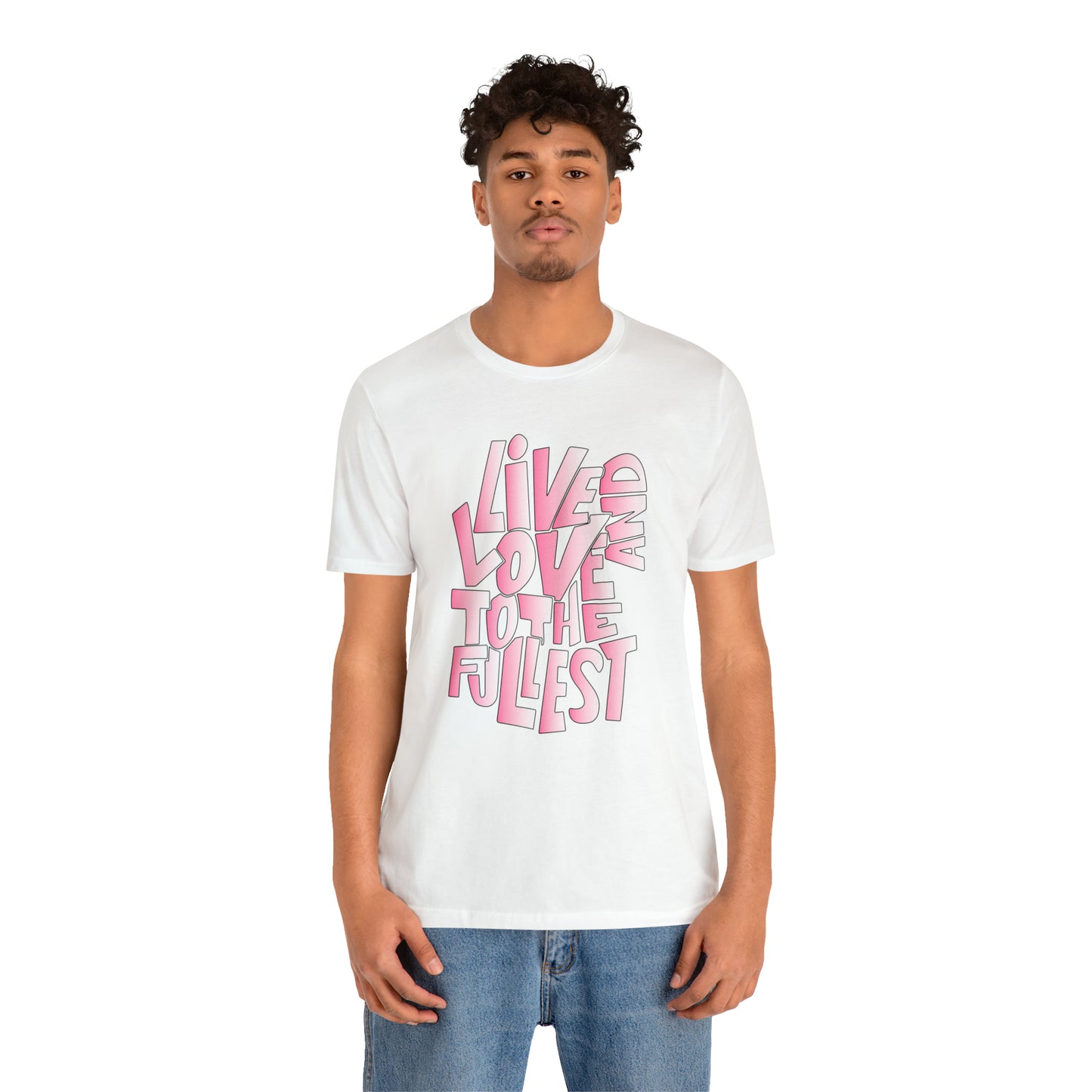 Live and love to the fullest 2 T-Shirt