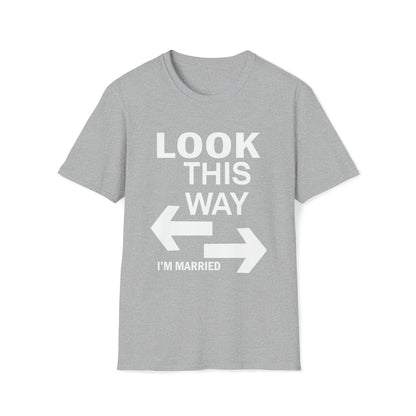 Look this way I'm Married T-Shirt