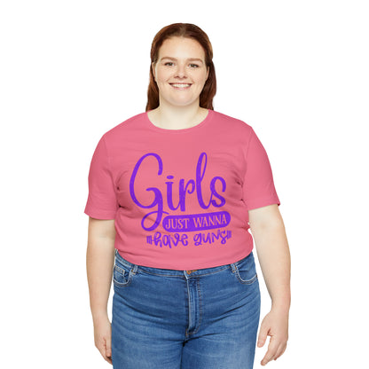 Girls Just Wanna Have Guns T-Shirt