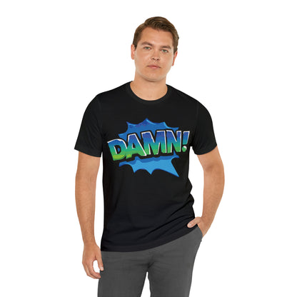 Damn! colorful T-Shirt