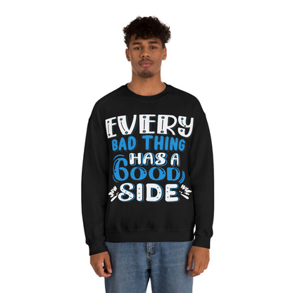 Every Bad Thing Has A Good Side Crewneck Sweatshirt