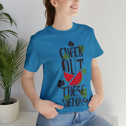 Check Out These Melons T-Shirt