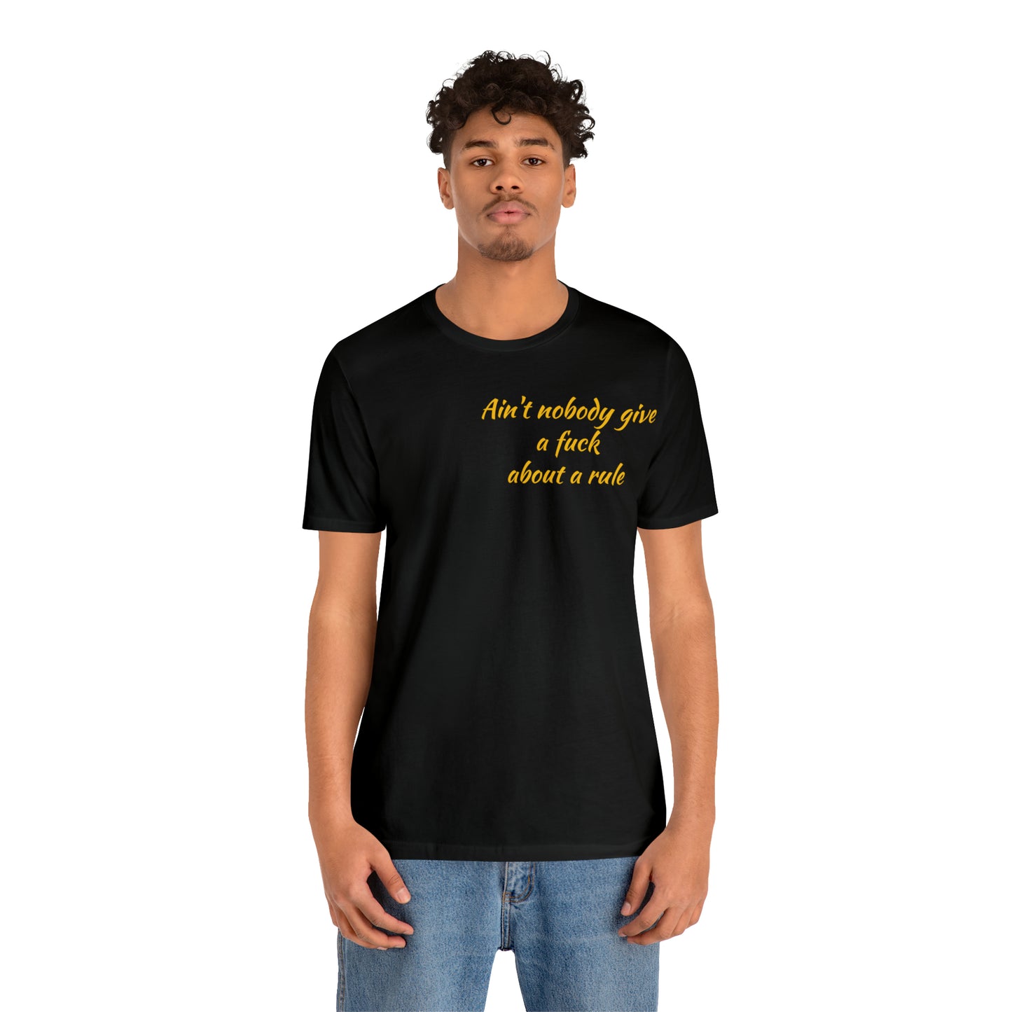 Ain't Nobody Give a F*ck about a Rule T-Shirt