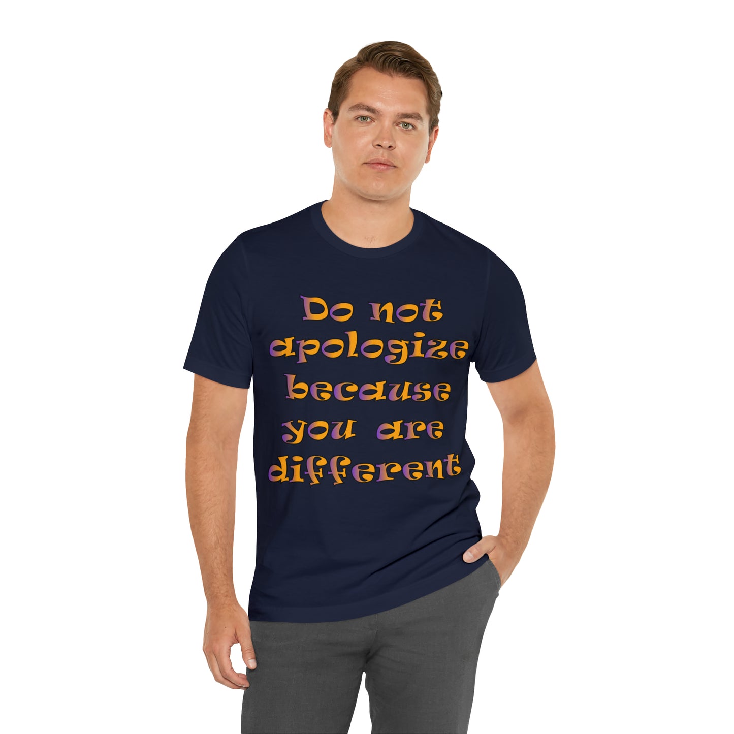 Do Not Apologize Because You Are Different T-Shirt