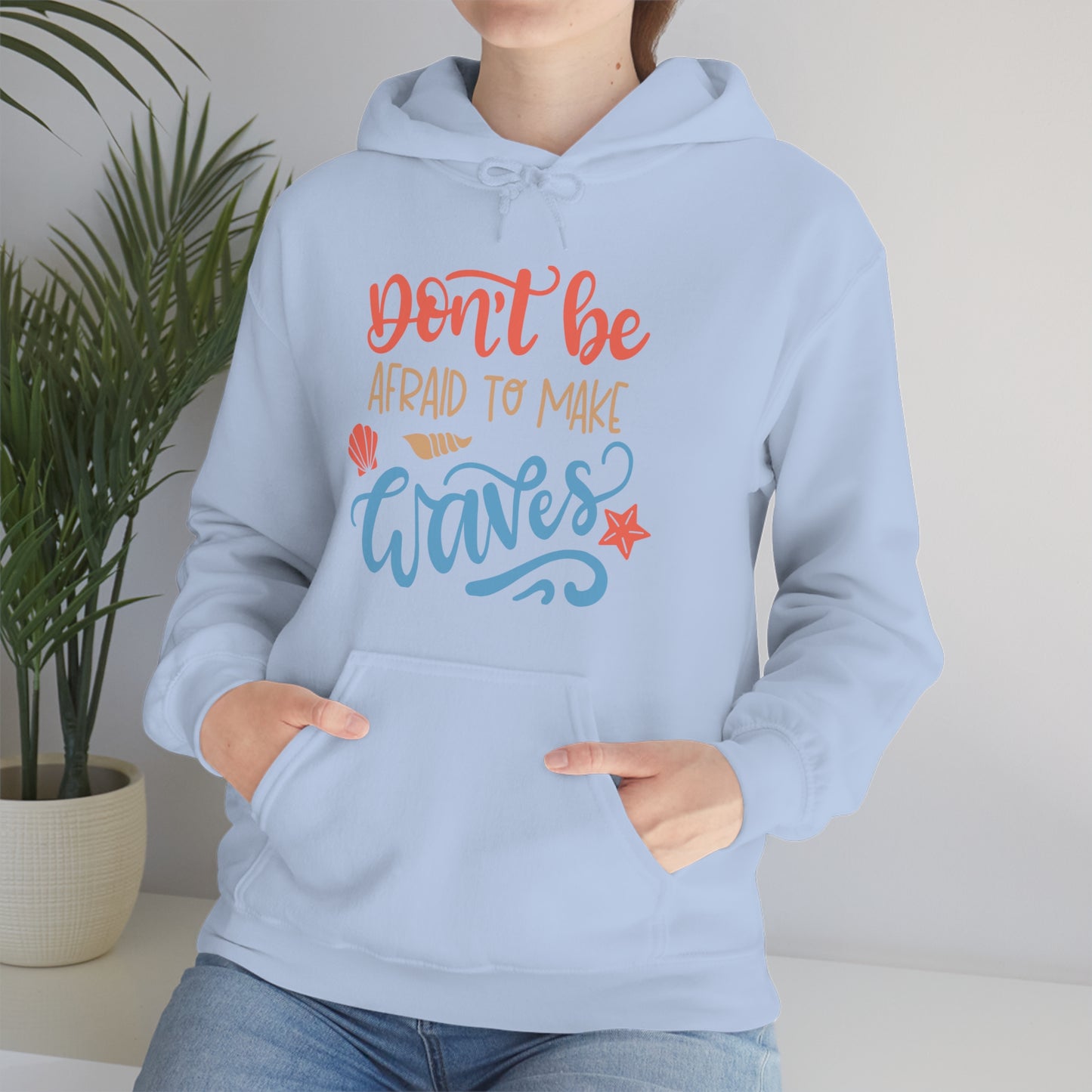 Dont_be_afraid_to_make_waves Hoodie