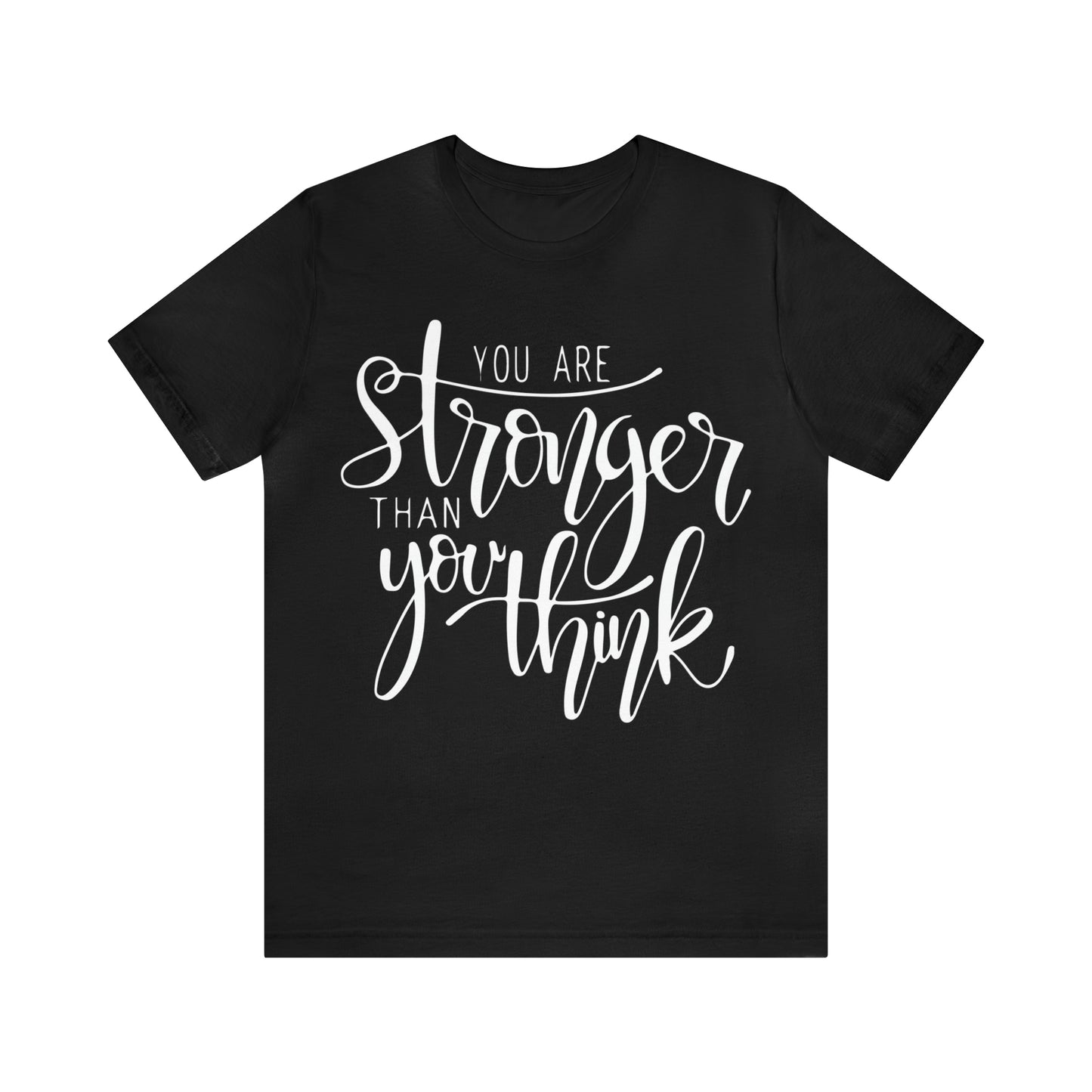 You are stronger than you think T-Shirt