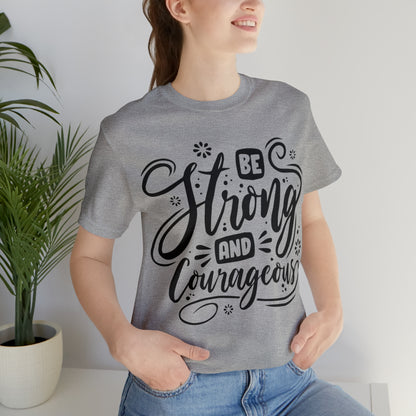 Be strong and Courageous T-Shirt