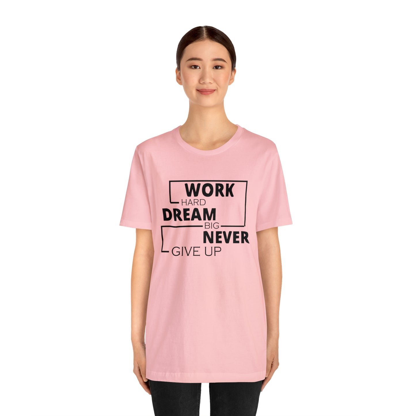 Work hard Dream big never give up T-Shirt