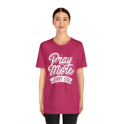 Pray more worry less T-Shirt