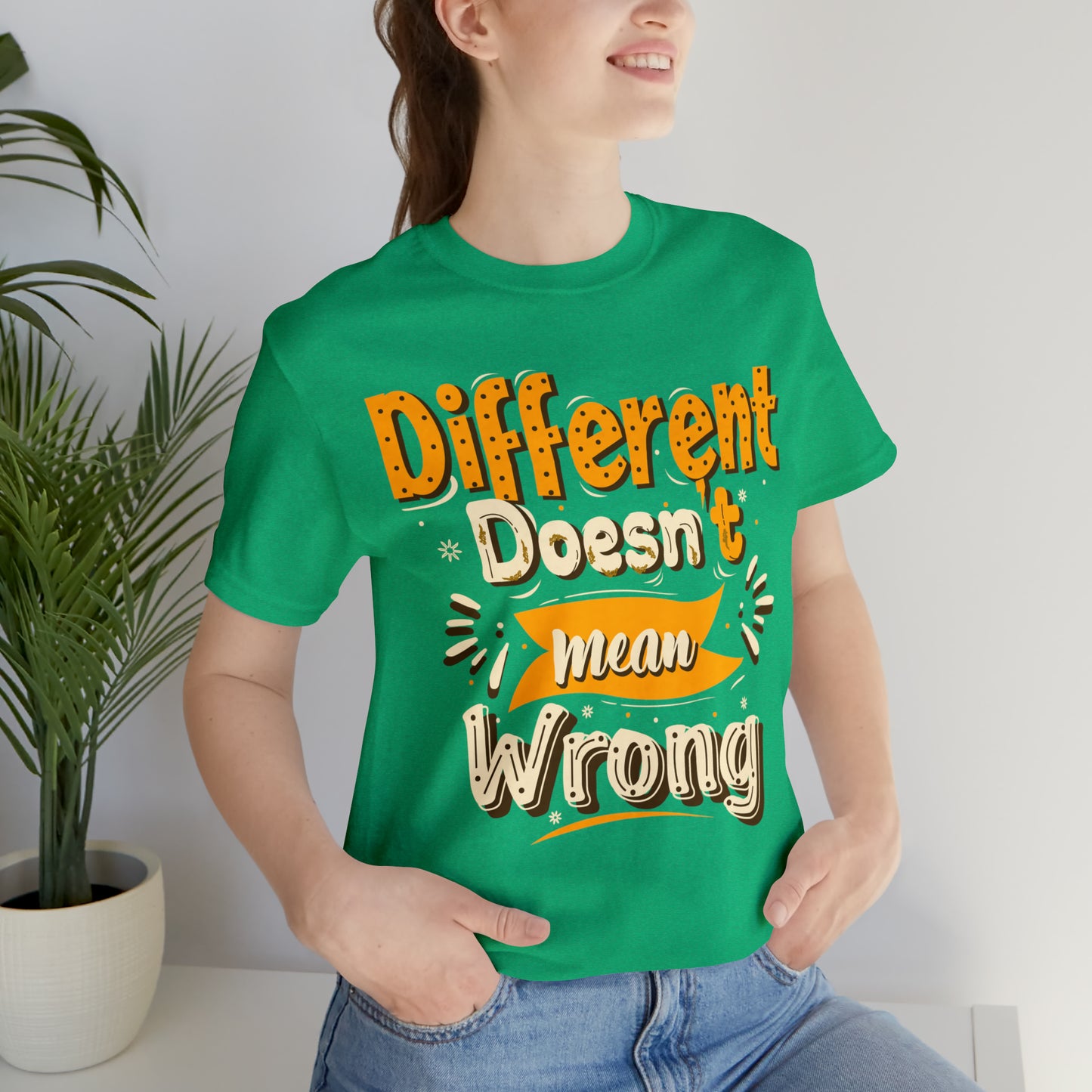 Different Doesn't Mean Wrong T-Shirt