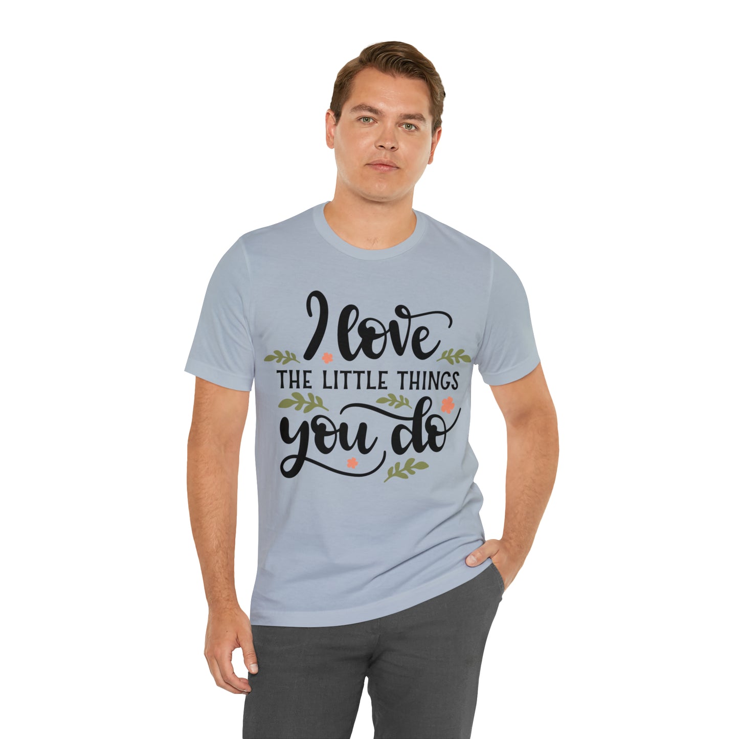 I_love_the_little_things_you_do 1 T-Shirt