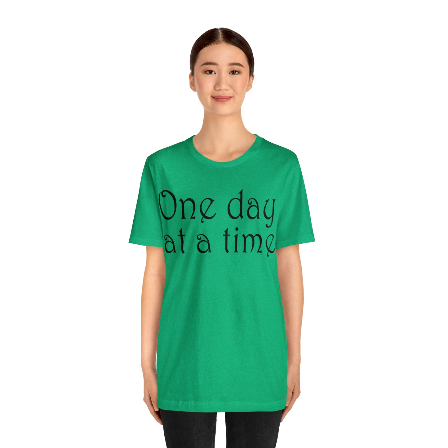 One day at a time T-Shirt