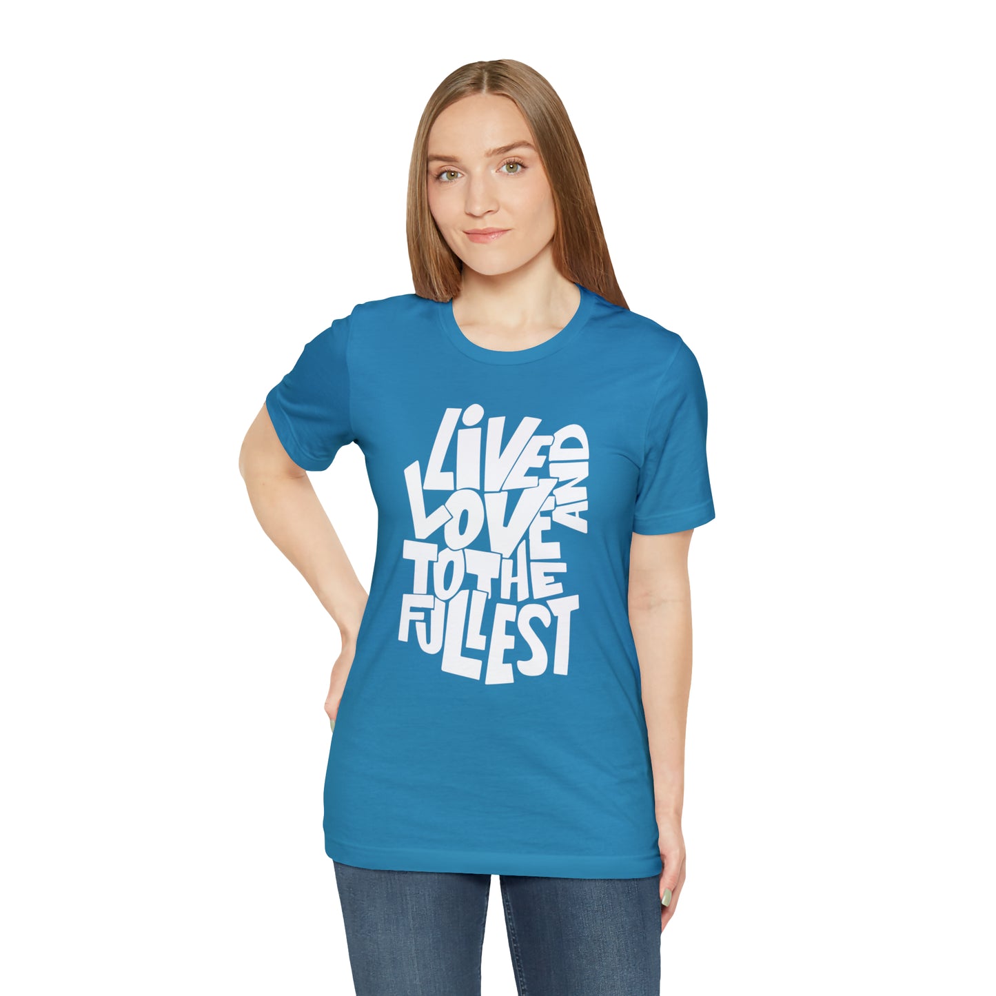 Live and love to the fullest T-Shirt