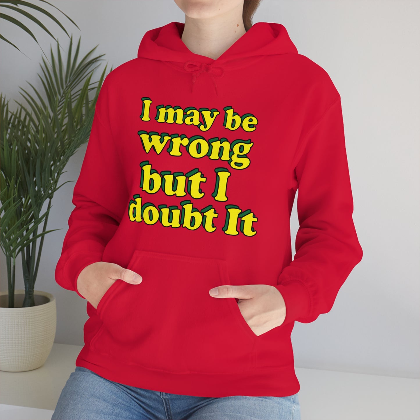 I doubt I'm wrong Hoodie