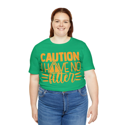 Caution I Have No Filter T-Shirt