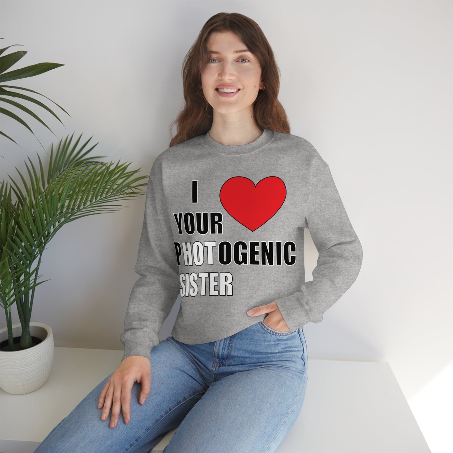 I love your pHOTogenic sister Crewneck Sweatshirt