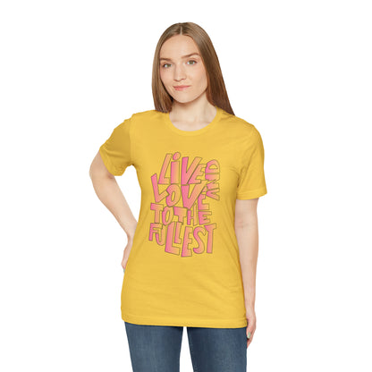 Live and love to the fullest 2 T-Shirt