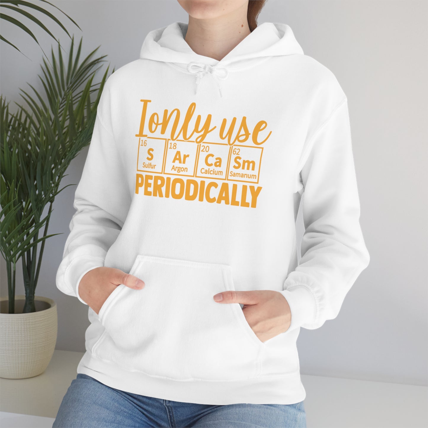 I Only Use Sarcasm Periodically Hoodie