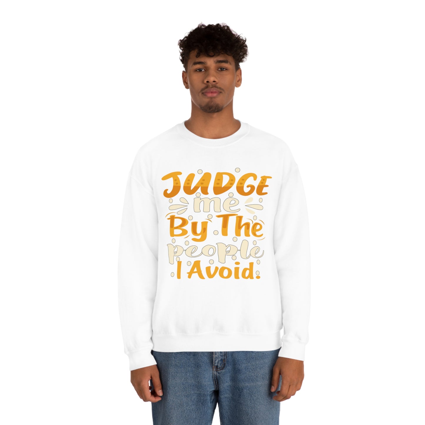 Judge Me By The People I Avoid Crewneck Sweatshirt