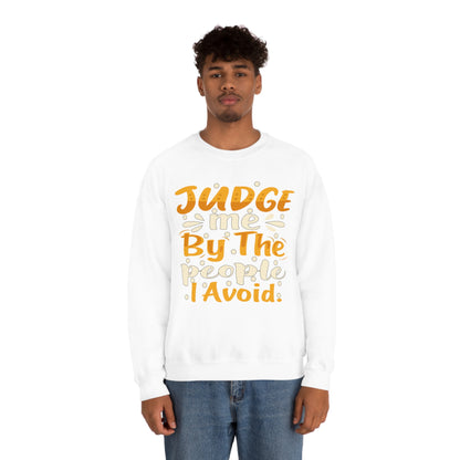 Judge Me By The People I Avoid Crewneck Sweatshirt