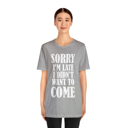 Sorry I'm late T-Shirt