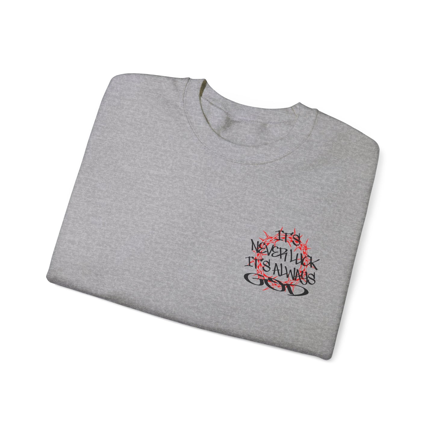 It's never luck It's always God Crewneck Sweatshirt