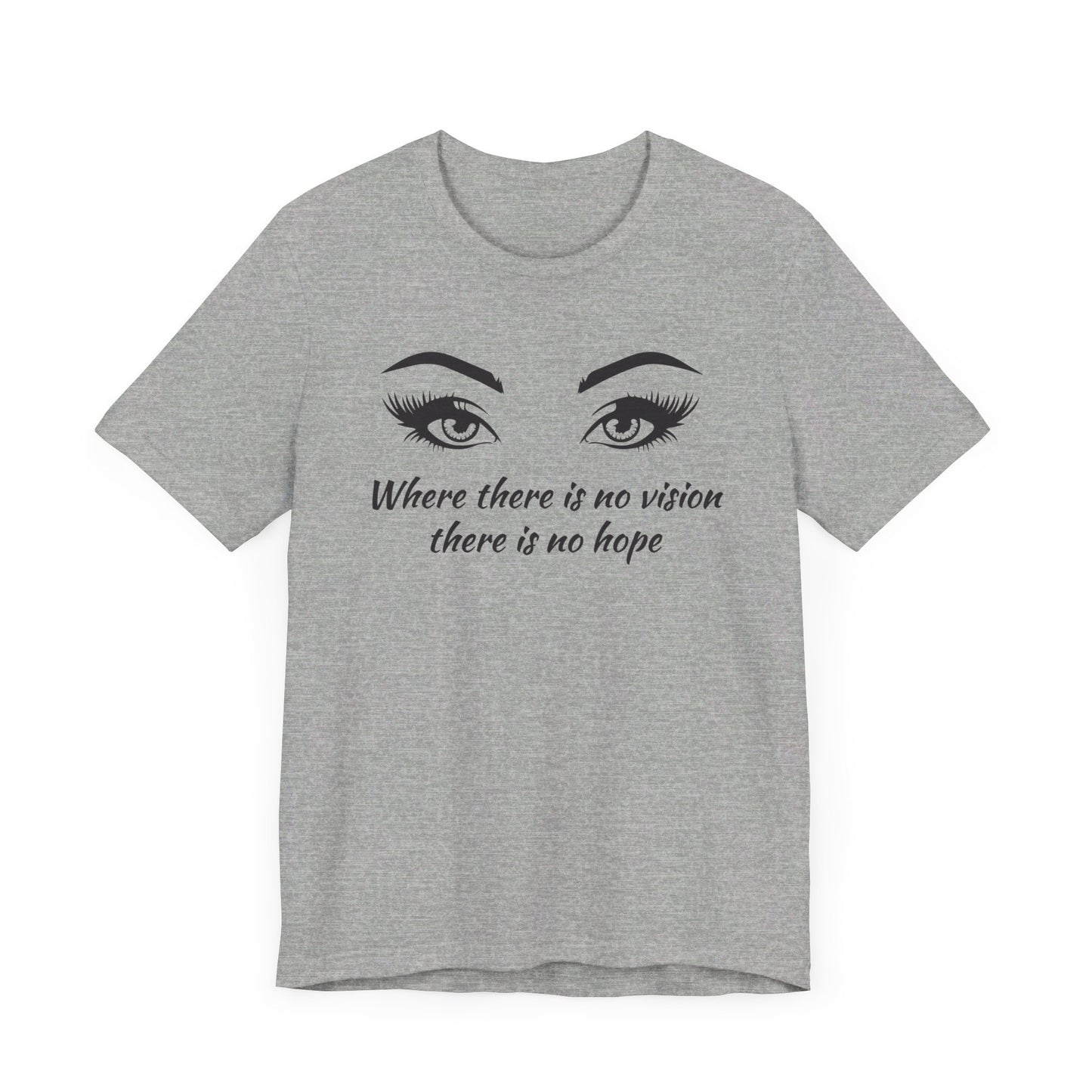 Where there is no vision there is no hope T shirt