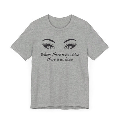 Where there is no vision there is no hope T shirt