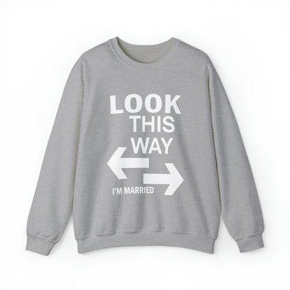 Look this way I'm Married Crewneck Sweatshirt