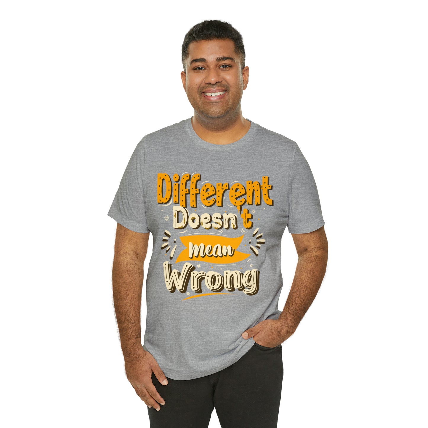 Different Doesn't Mean Wrong T-Shirt