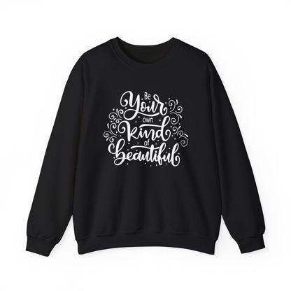 Be your own kind of beautiful Crewneck Sweatshirt